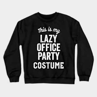 Lazy Office Party Halloween Costume Funny Sarcastic Work Gift Crewneck Sweatshirt